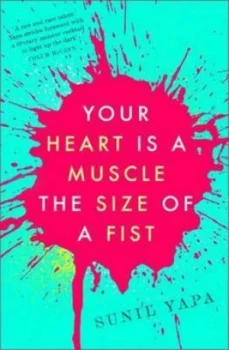 Image of Your Heart Is a Muscle the Size of a Fist by Sunil Yapa Paperback
