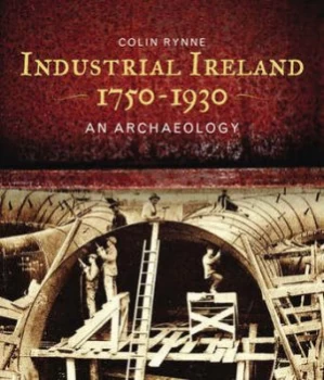 Image of Industrial Ireland 1750-1930 by Colin Rynne Hardback