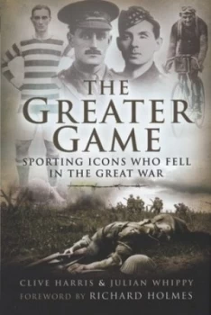 Image of The Greater Game by Clive Harris and Julian Whippy Hardback