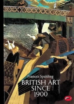 Image of British Art since 1900 by Frances Spalding Paperback