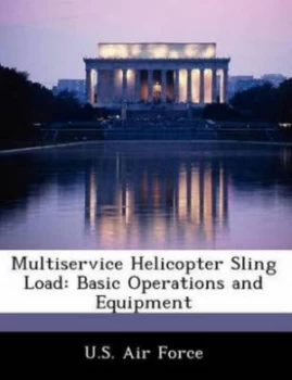 Image of Multiservice Helicopter Sling Load by U S Air Force Paperback