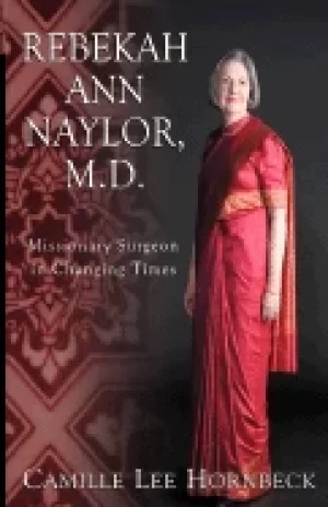 Image of rebekah ann naylor md missionary surgeon in changing times