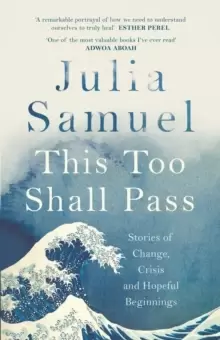 Image of This Too Shall Pass : Stories of Change, Crisis and Hopeful Beginnings