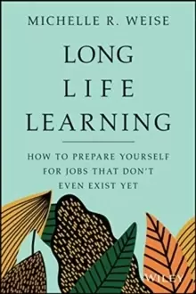 Image of Long Life Learning : Preparing for Jobs that Don't Even Exist Yet