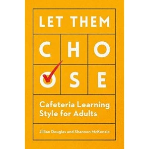 Image of Let Them Choose: Cafeteria Learning Style for Adults by Jillian Douglas, Shannon McKenzie (Paperback, 2016)