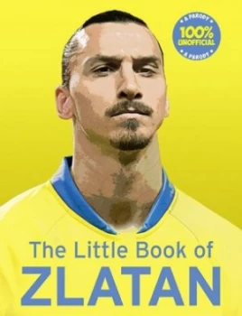 Image of The Little Book of Zlatan by Malcolm Olivers Hardback