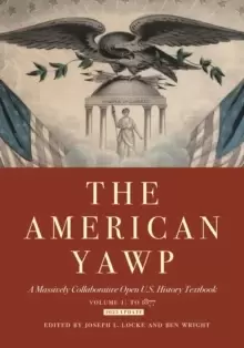 Image of The American Yawp : A Massively Collaborative Open U.S. History Textbook, Vol. 1: To 1877