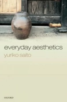 Image of Everyday Aesthetics by Yuriko Saito Paperback