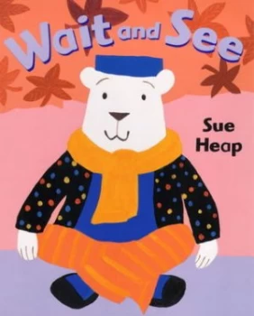 Image of Wait and See by Sue Heap Hardback