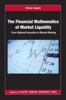 Image of The Financial Mathematics of Market Liquidity : From Optimal Execution to Market Making
