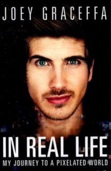 Image of In Real Life by Joey Graceffa Paperback