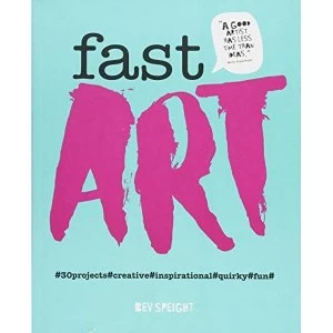 Image of Fast Art Art to create, make, snap and share in minutes Paperback / softback 2018