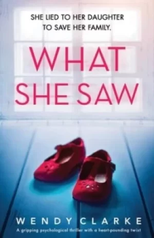 Image of What She Saw by Wendy Clarke