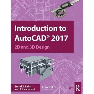 Image of Introduction to AutoCAD 2017: 2D and 3D Design by Bernd S. Palm, Alf Yarwood (Paperback, 2016)