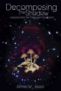 Image of decomposing the shadow lessons from the psilocybin mushroom