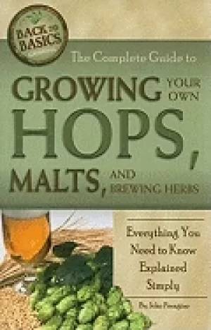 Image of complete guide to growing your own hops malts and brewing herbs everything