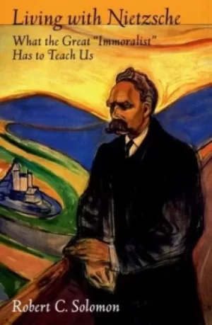 Image of Living with Nietzsche by Robert C Solomon
