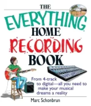 Image of everything home recording book from 4 track to digital all you need to mak