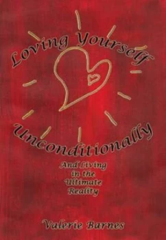 Image of Loving Yourself Unconditionally by Valerie Barnes Paperback