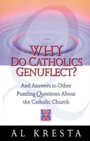Image of Why do Catholics genuflect? by Al Kresta
