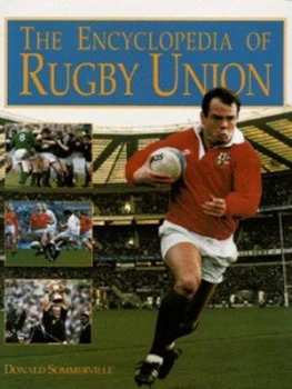Image of The Encyclopedia of Rugby Union by Donald Sommerville Hardback