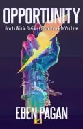 Image of opportunity how to win in business and create a life you love