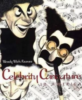 Image of Celebrity Caricature in America by Wendy Wick Reaves Hardback