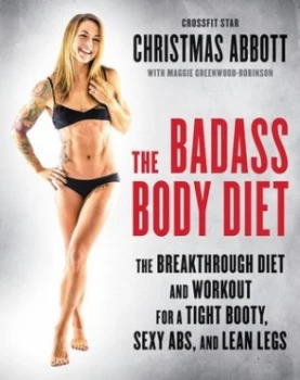 Image of The Badass Body Diet by Christmas Abbott Hardback