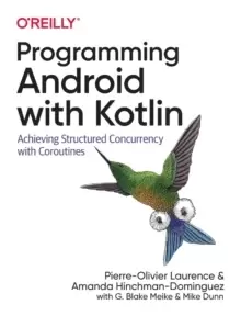 Image of Programming Android with Kotlin : Achieving Structured Concurrency with Coroutines