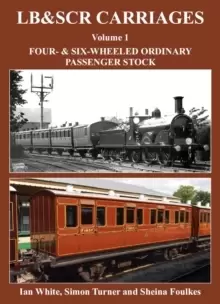 Image of LB&SCR Carriages Volume 1 : Four and Six-wheeled Ordinary Passenger Stock