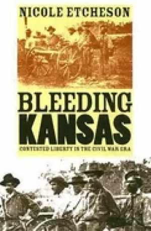 Image of bleeding kansas contested liberty in the civil war era