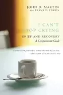 Image of i cant stop crying grief and recovery a compassionate guide martin john d a