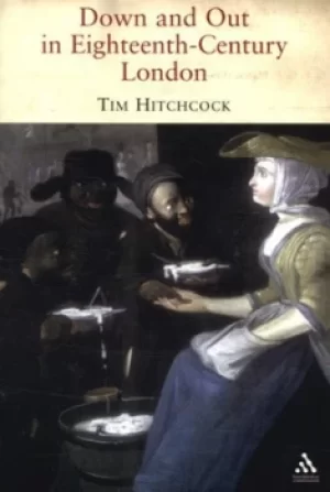 Image of Down and out in eighteenth-century London by Tim Hitchcock