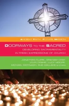 Image of Doorways to the Sacred : Developing Sacramentality in Fresh Expressions of Church