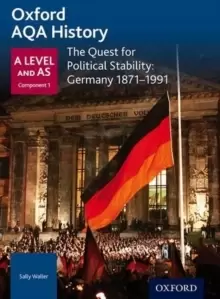 Image of Oxford AQA History for A Level: The Quest for Political Stability: Germany 1871-1991