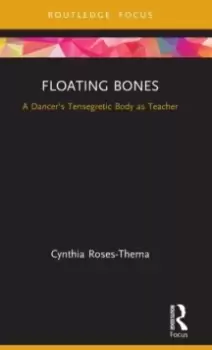 Image of Floating Bones : A Dancer's Tensegretic Body as Teacher