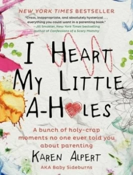 Image of I Heart My Little A-Holes by Karen Alpert Hardback