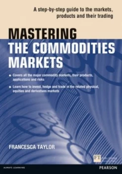 Image of Mastering the Commodities Markets by Francesca Taylor Book