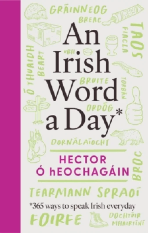 Image of An Irish Word a Day : 365 ways to speak Irish everyday SHORTLISTED FOR THE IRISH BOOK AWARDS 2025 Hardback