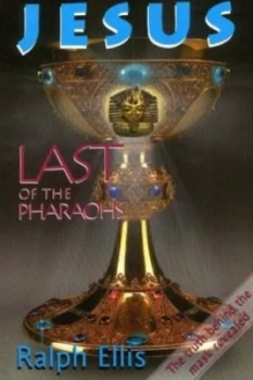 Image of Jesus Last of the Pharaohs by R Ellis Hardback