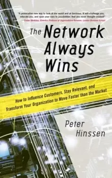 Image of The Network Always Wins: How to Influence Customers, Stay Relevant, and Transform Your Organization to Move Faster than the Market
