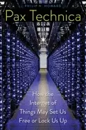 Image of pax technica how the internet of things may set us free or lock us up