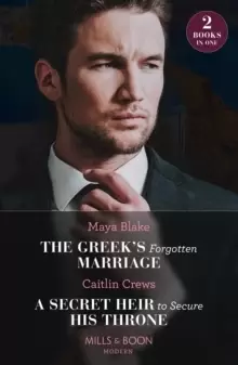 Image of The Greek's Forgotten Marriage / A Secret Heir To Secure His Throne : The Greek's Forgotten Marriage / a Secret Heir to Secure His Throne