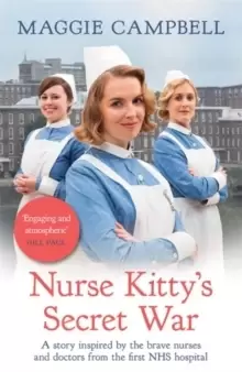 Image of Nurse Kitty's Secret War : A novel inspired by the brave nurses and doctors from the first NHS hospital