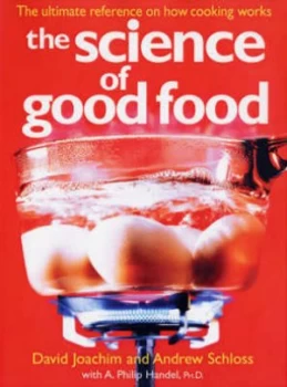 Image of The Science of Good Food by David Joachim and Andrew Schloss and A. Philip Handel Paperback