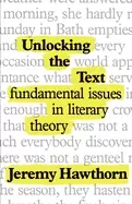 Image of unlocking the text fundamental issues in literary theory