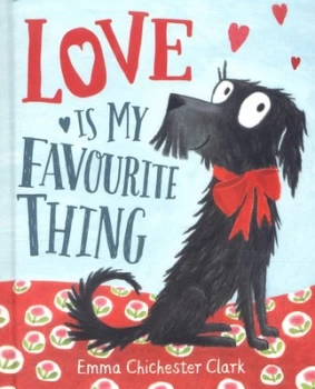 Image of Love Is My Favourite Thing: A Plumdog Story by Emma Chichester Clark (Hardback, 2017)