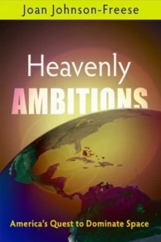 Image of Heavenly Ambitions by Joan Johnson-Freese Hardback