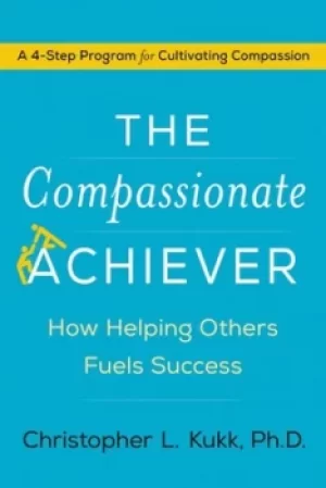 Image of The compassionate achiever by Christopher L. Kukk