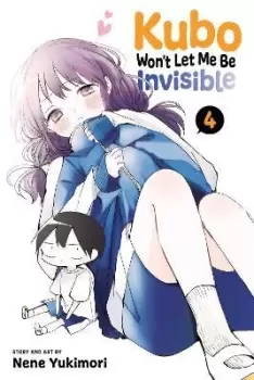 Image of Kubo Won't Let Me Be Invisible, Vol. 4 by Nene Yukimori